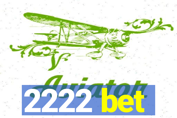 2222 bet